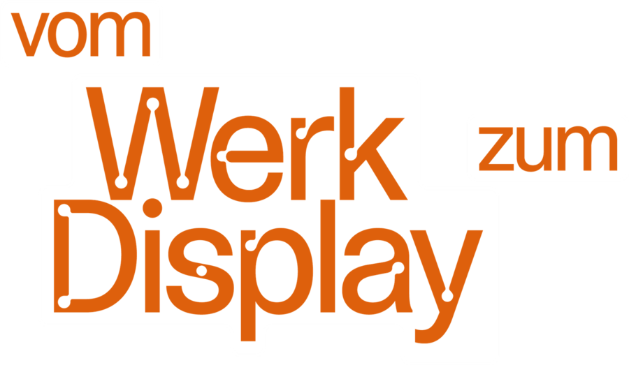 Vom Werk zum Display